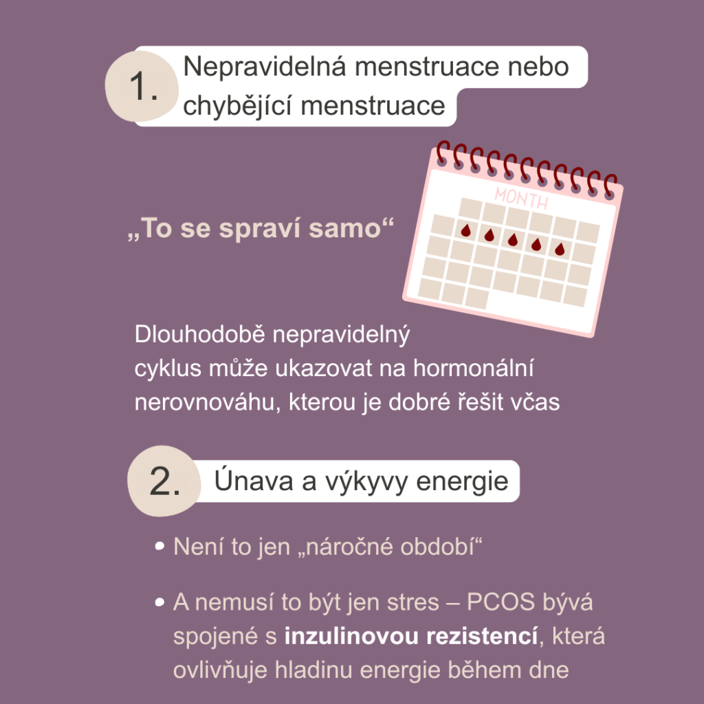Příznakem PCOS může být chybějící nebo nepravidelná menstruace, ale také únava a výkyvy energie