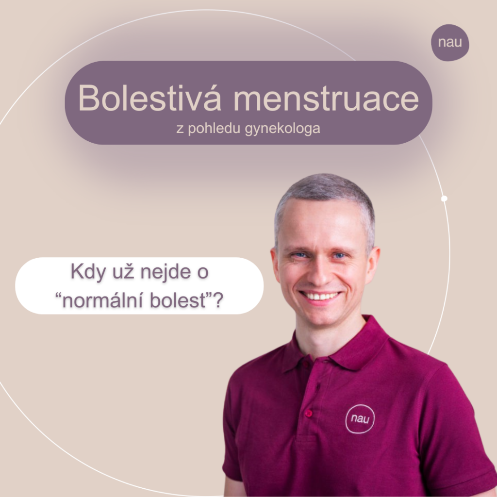 Bolestivá menstruace (dysmenorea) z pohledu gynekologa - Kdy už se nejedná o 