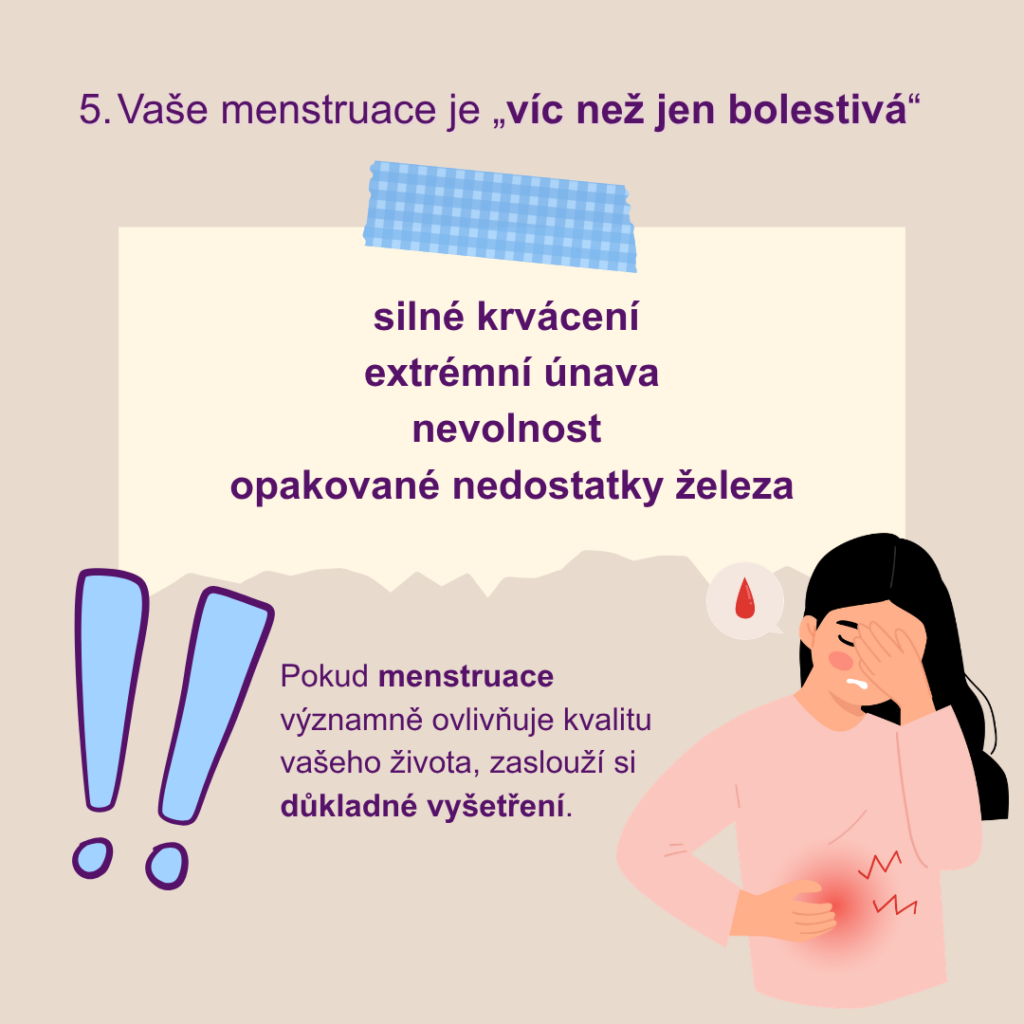 Poraďte se s lékařem, když jsou vaše bolesti doprovázeny silným krvácením, extrémní únavou, nevolností, opakovanými nedostatky železa.