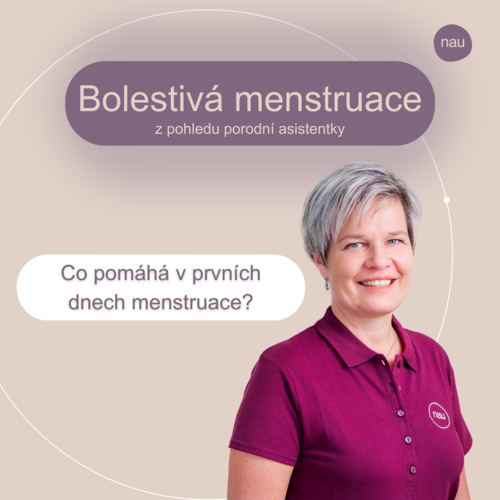 Bolestivá menstruace z pohledu porodní asistentky - Co pomáhá v prvních dnech menstruace?